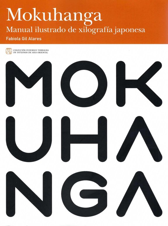 Mokuhanga: Manual Ilustrado de Xilografía Japonesa Mokuhanga: Manual Ilustrado de Xilografía Japonesa book